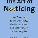 خرید و دانلود نسخه کامل کتاب زبان اصلی The Art of Noticing: 131 Ways to Spark Creativity, Find Inspiration, and Discover Joy in the Everyday PDF | دانلود کتاب خارجی