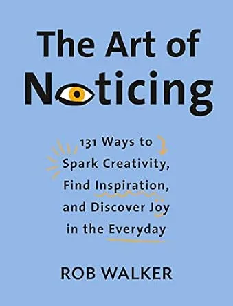 خرید و دانلود نسخه کامل کتاب زبان اصلی The Art of Noticing: 131 Ways to Spark Creativity, Find Inspiration, and Discover Joy in the Everyday PDF | دانلود کتاب خارجی_6ab1705c52018.jpeg خرید و دانلود نسخه کامل کتاب زبان اصلی The Art of Noticing: 131 Ways to Spark Creativity, Find Inspiration, and Discover Joy in the Everyday PDF | دانلود کتاب خارجی