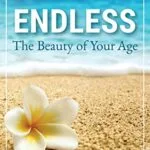 خرید و دانلود نسخه کامل کتاب زبان اصلی Endless: The Beauty of Your Age: A Guide to Mature Skin Kindle Edition PDF | دانلود کتاب خارجی