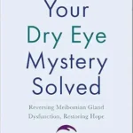 خرید و دانلود نسخه کامل کتاب زبان اصلی Your Dry Eye Mystery Solved: Reversing Meibomian Gland Dysfunction, Restoring Hope (Yale University Press Health & Wellness) | دانلود کتاب خارجی