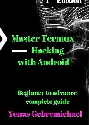 خرید و دانلود نسخه کامل کتاب زبان اصلی Master Termux – Hacking with Android : Beginner to Advance Practical Guide PDF | دانلود کتاب خارجی