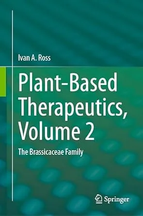 خرید و دانلود نسخه کامل کتاب زبان اصلی Plant-Based Therapeutics, Volume 2: The Brassicaceae Family PDF | دانلود کتاب خارجی_6aa86611b546d.jpeg خرید و دانلود نسخه کامل کتاب زبان اصلی Plant-Based Therapeutics, Volume 2: The Brassicaceae Family PDF | دانلود کتاب خارجی
