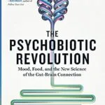 خرید و دانلود نسخه کامل کتاب زبان اصلی The Psychobiotic Revolution: Mood, Food, and the New Science of the Gut-Brain Connection | دانلود کتاب خارجی