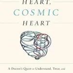 خرید و دانلود نسخه کامل کتاب زبان اصلی Human Heart, Cosmic Heart: A Doctor’s Quest to Understand, Treat, and Prevent Cardiovascular Disease PDF | دانلود کتاب خارجی
