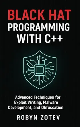 خرید و دانلود نسخه کامل کتاب زبان اصلی Black Hat Programming with C++: Advanced Techniques for Exploit Writing, Malware Development, and Obfuscation PDF | دانلود کتاب خارجی