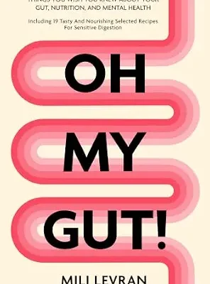 خرید و دانلود نسخه کامل کتاب زبان اصلی Oh My Gut!: Things You Wish You Knew About Your Gut, Nutrition, and Mental Health. | دانلود کتاب خارجی