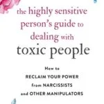 خرید و دانلود نسخه کامل کتاب زبان اصلی The Highly Sensitive Person’s Guide to Dealing with Toxic People: How to Reclaim Your Power from Narcissists and Other Manipulators Kindle Edition PDF | دانلود کتاب خارجی