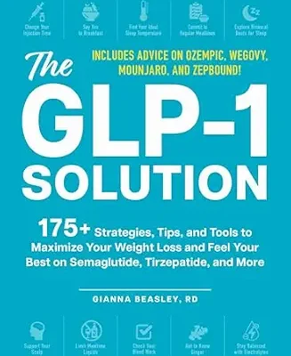 خرید و دانلود نسخه کامل کتاب زبان اصلی The GLP-1 Solution: 175+ Strategies, Tips, and Tools to Maximize Your Weight Loss and Feel Your Best on Semaglutide, Tirzepatide, and More | دانلود کتاب خارجی