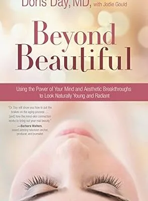 خرید و دانلود نسخه کامل کتاب زبان اصلی Beyond Beautiful: Using the Power of Your Mind and Aesthetic Breakthroughs to Look Naturally Young and Radiant PDF | دانلود کتاب خارجی