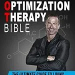 خرید و دانلود نسخه کامل کتاب زبان اصلی The Testosterone Optimization Therapy Bible: The Ultimate Guide to Living a Fully Optimized Life PDF | دانلود کتاب خارجی