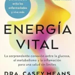 خرید و دانلود نسخه کامل کتاب زبان اصلی Energía vital: La sorprendente conexión entre la glucosa, el metabolismo y la inflamación para una salud sin límites (Divulgación) (Spanish Edition) | دانلود کتاب خارجی