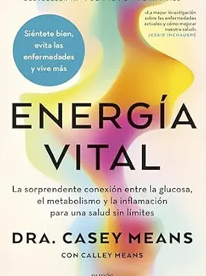خرید و دانلود نسخه کامل کتاب زبان اصلی Energía vital: La sorprendente conexión entre la glucosa, el metabolismo y la inflamación para una salud sin límites (Divulgación) (Spanish Edition) | دانلود کتاب خارجی