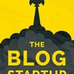 خرید و دانلود نسخه کامل کتاب زبان اصلی The Blog Startup: Proven Strategies to Launch Smart and Exponentially Grow Your Audience, Brand, and Income without Losing Your Sanity or Crying Bucketloads of Tears PDF | دانلود کتاب خارجی