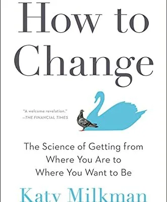 خرید و دانلود نسخه کامل کتاب زبان اصلی How to Change: The Science of Getting from Where You Are to Where You Want to Be Kindle Edition PDF | دانلود کتاب خارجی