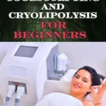 خرید و دانلود نسخه کامل کتاب زبان اصلی COOLSCULPTING AND CRYOLIPOLYSIS FOR BEGINNERS: Effective Treatment Tips For Rapid Fat Reduction And Non-Invasive Body Techniques PDF | دانلود کتاب خارجی