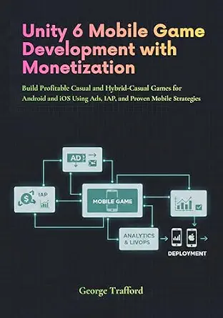 خرید و دانلود نسخه کامل کتاب زبان اصلی Unity 6 Mobile Game Development with Monetization: Build Profitable Casual and Hybrid-Casual Games for Android and iOS Using Ads, IAP, and Proven Mobile Strategies PDF | دانلود کتاب خارجی