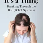 خرید و دانلود نسخه کامل کتاب زبان اصلی Alopecia, It’s A Thing! Breaking Through the B.S. (Belief Systems) : How to Overcome the Emotional Struggles Associated With Hair Loss PDF | دانلود کتاب خارجی