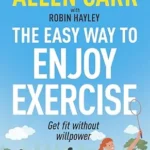 خرید و دانلود نسخه کامل کتاب زبان اصلی Allen Carr’s Easy Way to Enjoy Exercise: Get fit without willpower | دانلود کتاب خارجی