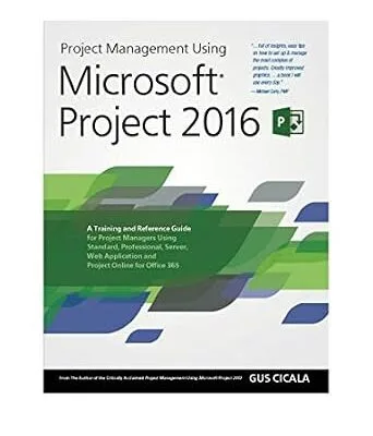 خرید و دانلود نسخه کامل کتاب زبان اصلی Project Management Using Microsoft Project 2016: A Training and Reference Guide for Project Managers Using Standard, Professional, Server, Web Application and Project Online for Office 365 PDF | دانلود کتاب خارجی
