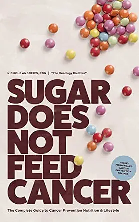 خرید و دانلود نسخه کامل کتاب زبان اصلی Sugar Does Not Feed Cancer: The Complete Guide to Cancer Prevention Nutrition & Lifestyle | دانلود کتاب خارجی
