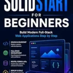 خرید و دانلود نسخه کامل کتاب زبان اصلی SolidStart for Beginners: Build Modern Full-Stack Web Applications Step by Step PDF | دانلود کتاب خارجی