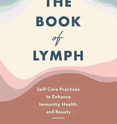 خرید و دانلود نسخه کامل کتاب زبان اصلی The Book of Lymph: Self-Care Practices to Enhance Immunity, Health, and Beauty Kindle Edition PDF | دانلود کتاب خارجی