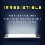 خرید و دانلود نسخه کامل کتاب زبان اصلی Irresistible: The Rise of Addictive Technology and the Business of Keeping Us Hooked PDF | دانلود کتاب خارجی
