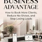 خرید و دانلود نسخه کامل کتاب زبان اصلی The Beauty Business Advantage: How to Book More Clients, Reduce No-Shows, and Stop Losing Leads PDF | دانلود کتاب خارجی