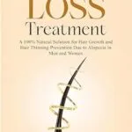 خرید و دانلود نسخه کامل کتاب زبان اصلی Hair Loss Treatment: A 100% Natural Solution for Hair Growth and Hair Thinning Prevention Due to Alopecia in Men and Women (Improve men’s health) PDF | دانلود کتاب خارجی