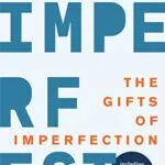 خرید و دانلود نسخه کامل کتاب زبان اصلی The Gifts of Imperfection: Let Go of Who You Think You’re Supposed to Be and Embrace Who You Are Kindle Edition PDF | دانلود کتاب خارجی