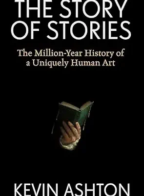 خرید و دانلود نسخه کامل کتاب زبان اصلی The Story of Stories: The Million-Year History of a Uniquely Human Art PDF | دانلود کتاب خارجی