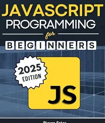 خرید و دانلود نسخه کامل کتاب زبان اصلی JavaScript Programming for Beginners: Learn to Code with the Web’s Most Popular Language Through Hands-On Projects, Real-World Skills, and a Step-by-Step Beginner’s Guide PDF | دانلود کتاب خارجی