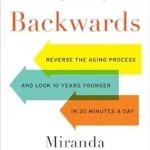 خرید و دانلود نسخه کامل کتاب زبان اصلی Aging Backwards: Reverse the Aging Process and Look 10 Years Younger in 30 Minutes a Day | دانلود کتاب خارجی