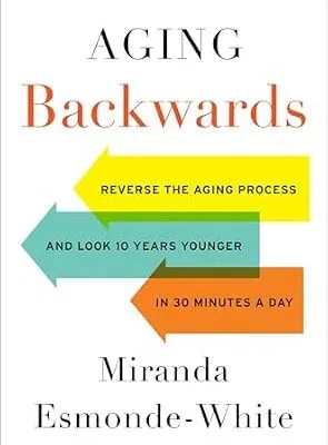 خرید و دانلود نسخه کامل کتاب زبان اصلی Aging Backwards: Reverse the Aging Process and Look 10 Years Younger in 30 Minutes a Day | دانلود کتاب خارجی