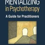 خرید و دانلود نسخه کامل کتاب زبان اصلی Mentalizing in Psychotherapy: A Guide for Practitioners (Psychoanalysis and Psychological Science) Kindle Edition PDF | دانلود کتاب خارجی
