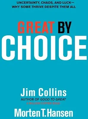 خرید و دانلود نسخه کامل کتاب زبان اصلی Great by Choice: Uncertainty, Chaos, and Luck–Why Some Thrive Despite Them All (Good to Great Book 5) PDF | دانلود کتاب خارجی