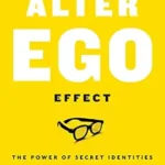 خرید و دانلود نسخه کامل کتاب زبان اصلی The Alter Ego Effect: The Power of Secret Identities to Transform Your Life PDF | دانلود کتاب خارجی