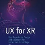 خرید و دانلود نسخه کامل کتاب زبان اصلی UX for XR: User Experience Design and Strategies for Immersive Technologies (Design Thinking) 1st ed. Edition PDF | دانلود کتاب خارجی