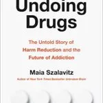 خرید و دانلود نسخه کامل کتاب زبان اصلی Undoing Drugs: The Untold Story of Harm Reduction and the Future of Addiction Kindle Edition PDF | دانلود کتاب خارجی