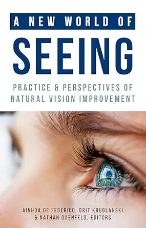 خرید و دانلود نسخه کامل کتاب زبان اصلی A New World of Seeing: Practice and Perspectives of Natural Vision Improvement | دانلود کتاب خارجی_6abb1d94843ce.webp خرید و دانلود نسخه کامل کتاب زبان اصلی A New World of Seeing: Practice and Perspectives of Natural Vision Improvement | دانلود کتاب خارجی