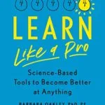 خرید و دانلود نسخه کامل کتاب زبان اصلی Learn Like a Pro: Science-Based Tools to Become Better at Anything Kindle Edition PDF | دانلود کتاب خارجی
