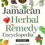 خرید و دانلود نسخه کامل کتاب زبان اصلی The Jamaican Herbal Remedy Encyclopedia Volume1: 144 Herbs and Natural Remedies for Healing Common Sicknesses PDF | دانلود کتاب خارجی