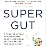 خرید و دانلود نسخه کامل کتاب زبان اصلی Super Gut: A Four-Week Plan to Reprogram Your Microbiome, Restore Health, and Lose Weight | دانلود کتاب خارجی