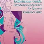 خرید و دانلود نسخه کامل کتاب زبان اصلی ESTHETICIAN´S GUIDE: Introduction and practice for Spa and aesthetic clinics (Promonet Books) PDF | دانلود کتاب خارجی