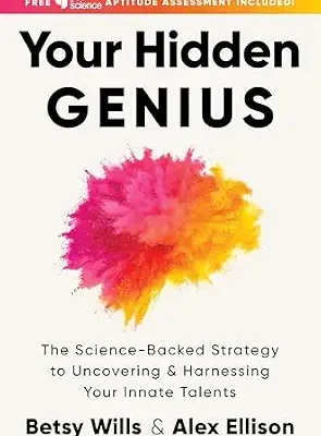 خرید و دانلود نسخه کامل کتاب زبان اصلی Your Hidden Genius: The Science-Backed Strategy to Uncovering and Harnessing Your Innate Talents (An Innovative Psychology How-To with a Career-Focused Approach) PDF | دانلود کتاب خارجی