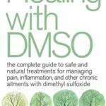 خرید و دانلود نسخه کامل کتاب زبان اصلی Healing with DMSO: The Complete Guide to Safe and Natural Treatments for Managing Pain, Inflammation, and Other Chronic Ailments with Dimethyl Sulfoxide Kindle Edition PDF | دانلود کتاب خارجی