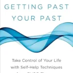 خرید و دانلود نسخه کامل کتاب زبان اصلی Getting Past Your Past: Take Control of Your Life with Self-Help Techniques from EMDR Therapy PDF | دانلود کتاب خارجی