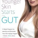 خرید و دانلود نسخه کامل کتاب زبان اصلی Younger Skin Starts in the Gut: 4-Week Program to Identify and Eliminate Your Skin-Aging Triggers—Gluten, Wine, Dairy, and Sugar PDF | دانلود کتاب خارجی