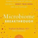 خرید و دانلود نسخه کامل کتاب زبان اصلی MICROBIOME BREAKTHROUGH: Harness the Power of Your Gut Bacteria to Boost Your Mood and Heal Your Body (Microbiome Medicine Library) PDF | دانلود کتاب خارجی