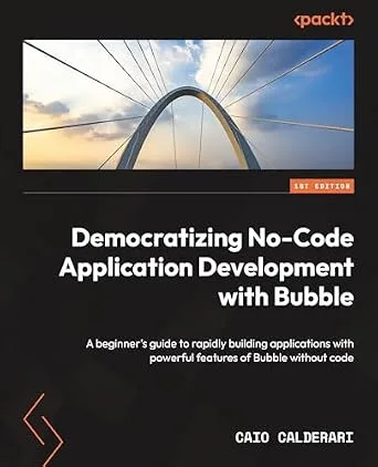 خرید و دانلود نسخه کامل کتاب زبان اصلی Democratizing No-Code Application Development with Bubble: A beginner’s guide to rapidly building applications with powerful features of Bubble without code PDF | دانلود کتاب خارجی_6aa1b37da0c42.jpeg خرید و دانلود نسخه کامل کتاب زبان اصلی Democratizing No-Code Application Development with Bubble: A beginner’s guide to rapidly building applications with powerful features of Bubble without code PDF | دانلود کتاب خارجی